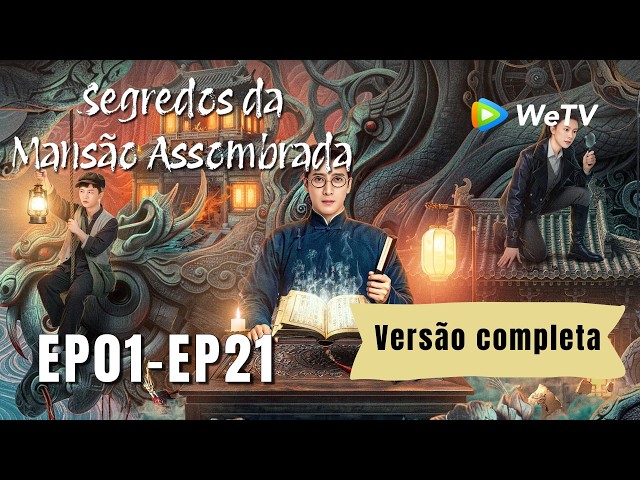 【Segredos da Mansão Assombrada】Episodio 01-21 (Secrets of the Haunted Manor) WeTV