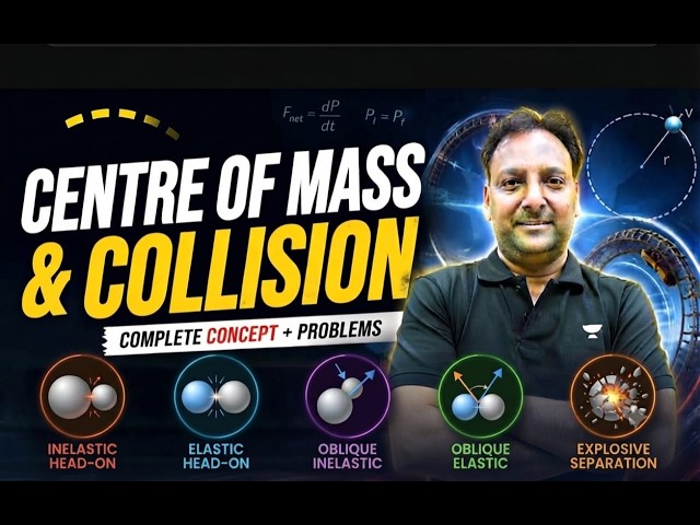 Centre of Mass & Collision - 4 | Complete Concept + Problems | #neet #iit #physics