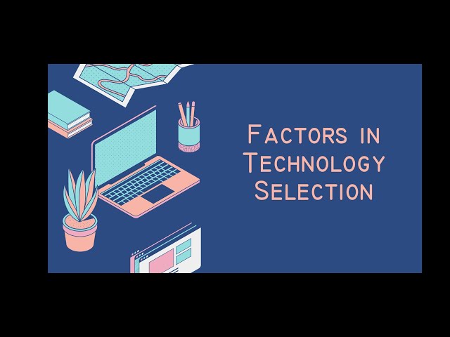 Factors in Technology Selection