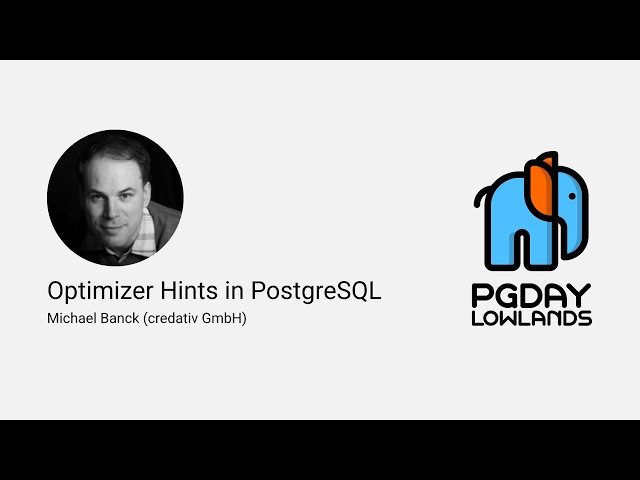 Optimizer Hints in PostgreSQL - Michael Banck (credativ GmbH)
