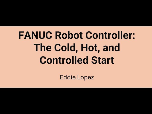FANUC Robot Controller: the Cold, Hot, and Controlled Start