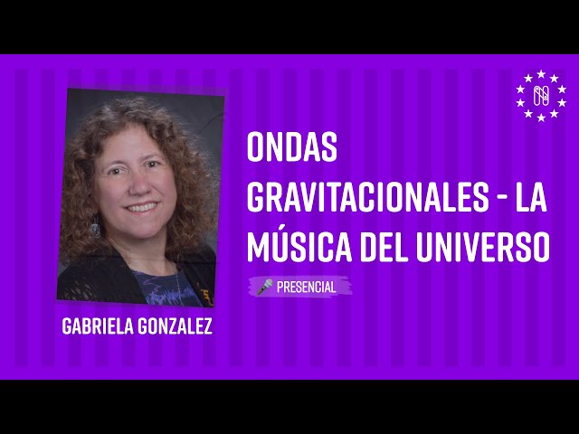 Gravitational waves - the music of the Universe - Gabriela Gonzalez