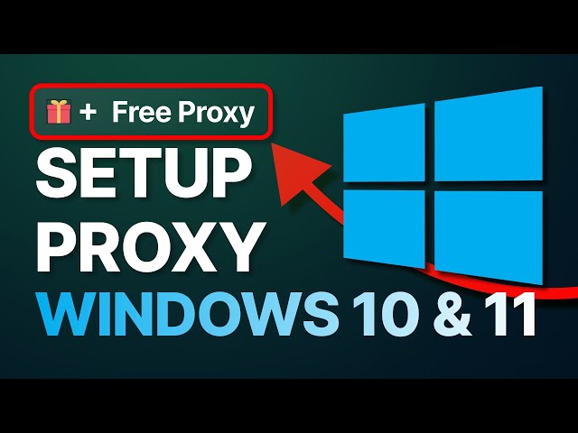 How to Set Up Proxy in Windows 10 & 11 [+ FREE PROXY GIFT]