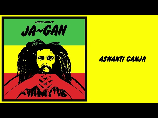 Leslie Butler - Ja Gan: Ashanti Ganja (Official Visualiser)