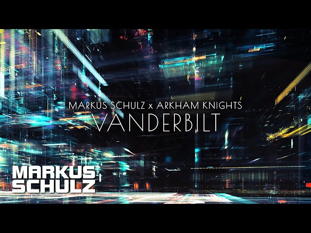 Markus Schulz ✖️ Arkham Knights - Vanderbilt