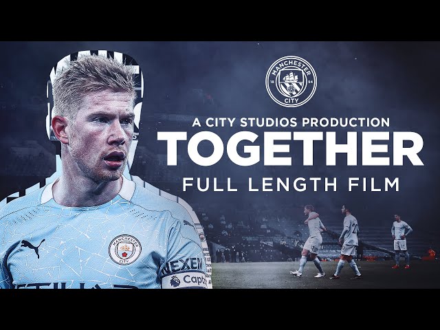 TOGETHER | FULL FEATURE DOCUMENTARY FILM | Closer than ever to Man City!