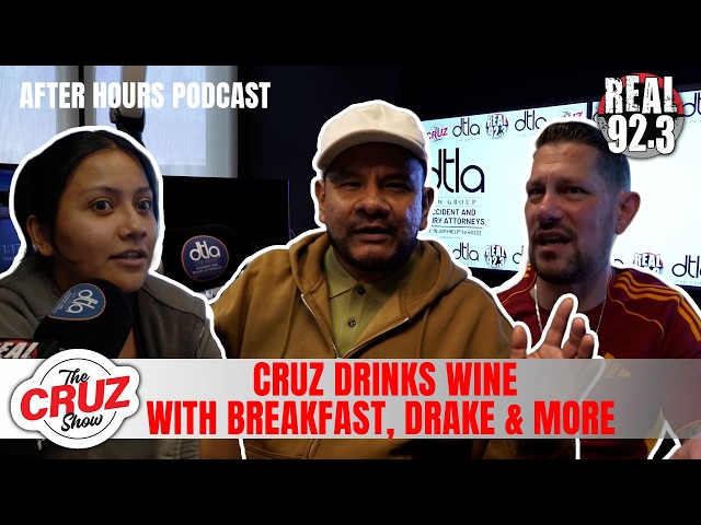 Cruz Show After Hours Podcast - Cruz Drinks Wine with Breakfast, Drake & More