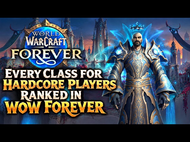 Every Class for Hardcore Players Ranked in WoW Forever