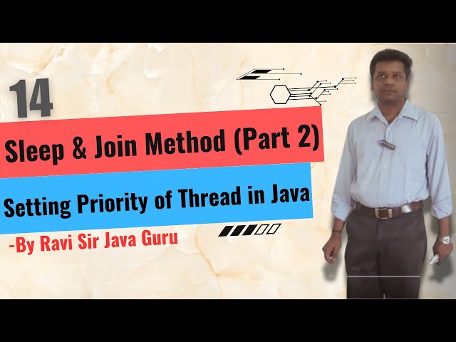 14 - Sleep & Join Methods (Part 2) & Setting Priority of Thread in Java