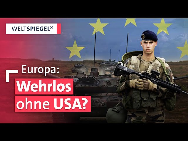 Europa rüstet auf - Braucht die EU eine eigene Armee? | Weltspiegel