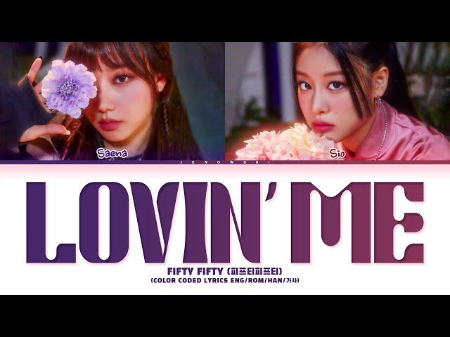 FIFTY FIFTY (피프티피프티) - 'Lovin’ Me' (Color Coded Eng/Rom/Han/가사)