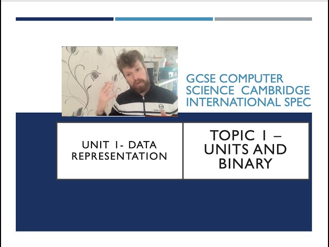 GCSE Computer Science Cambridge international Unit 1 units and binary