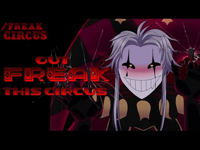 Freak Circus is an actual living NIGHTMARE