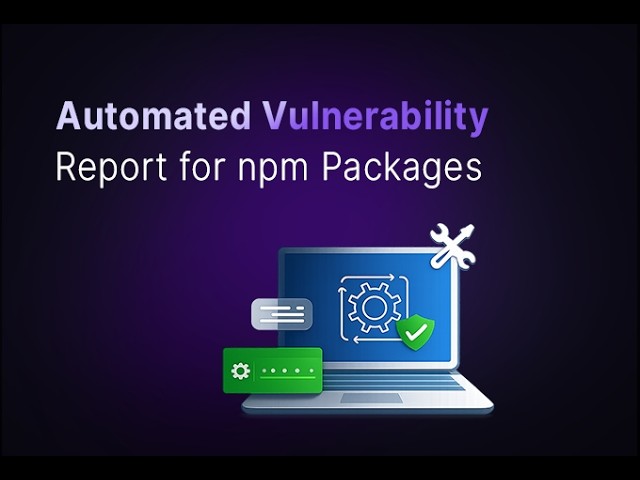 Automated Vulnerability Report For NPM Packages