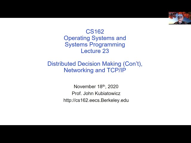 CS162 Lecture 23: Distributed Decision Making (Con't), Networking and TCP/IP