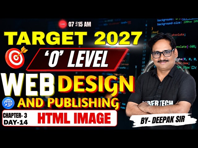 O Level Web Design and Publishing HTML Image | Chapter 3 Day 14 | Target 2027 | By Deepak Sir #html