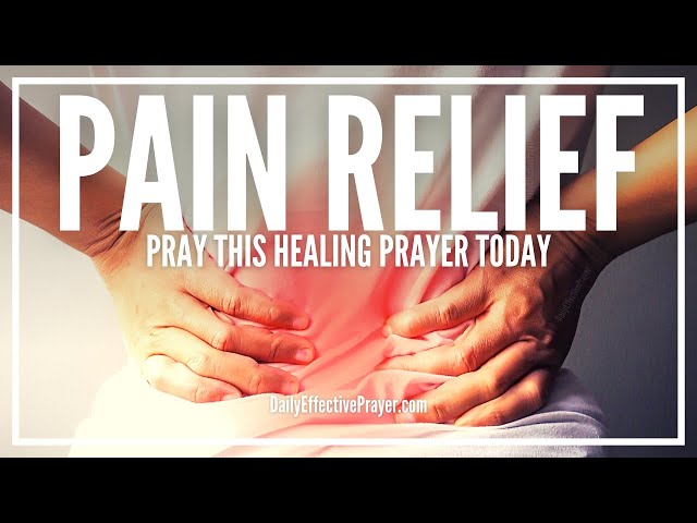 Prayer For Pain Relief | Healing Prayer For Pain To Go Away (Body, Stomach, Back, Etc.)