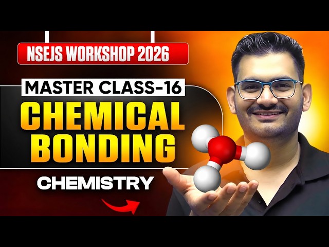 Chemical Bonding | NSEJS 2026 Workshop | Masterclass 16 | Chemistry