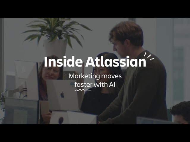 Atlassian’s Marketing Team Uses AI to Think Bigger