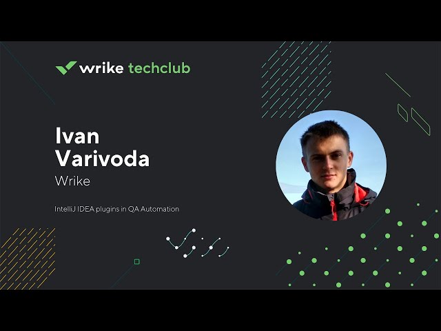 IntelliJ IDEA plugins in QA Automation — Ivan Varivoda, Wrike