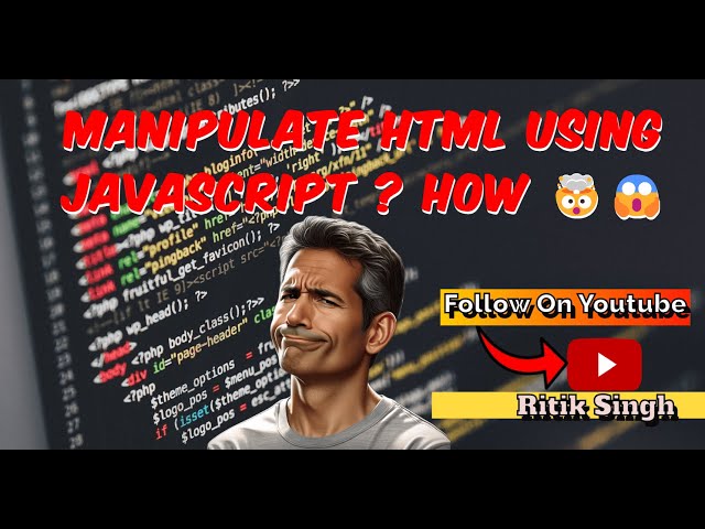 Manipulate HTML using JAVASCRIPT ? HOW 🤯😱