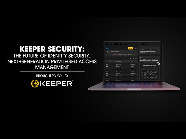 Keeper Security: The Future of Identity Security; Next-Generation Privileged Access Management