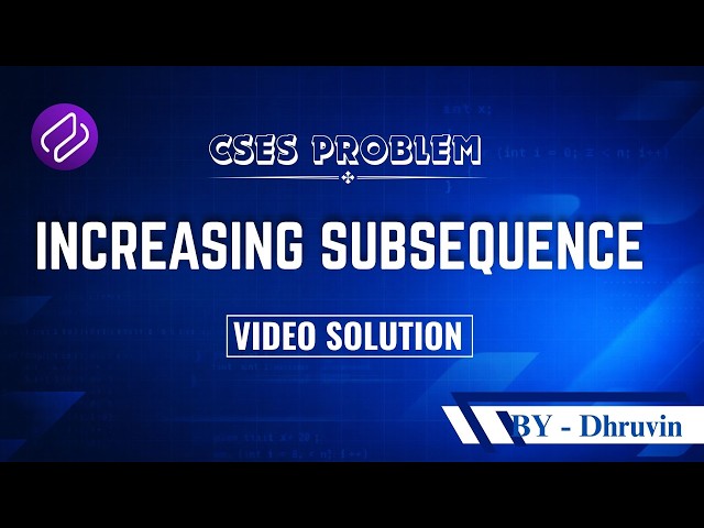 CSES - Increasing Subsequence | Problem Solving | Competitive Programming | DSA | CSES