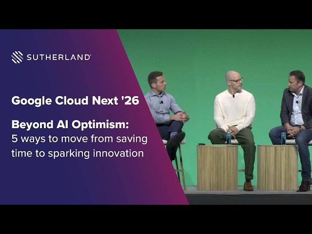 Google Cloud Next '26: Beyond AI Optimism - 5 Ways to Move from Saving Time to Sparking Innovation