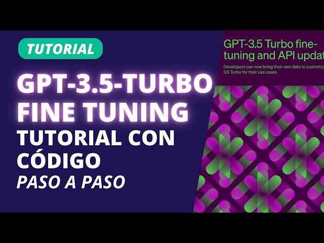 Cómo hacer Fine-Tuning de GPT 3.5: Guía Paso a Paso | Tutorial con Código | Personaliza ChatGPT