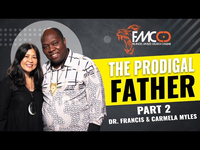 The Prodigal Father Part 2 | FMCO Sunday Service | Dr. Francis & Carmela Myles