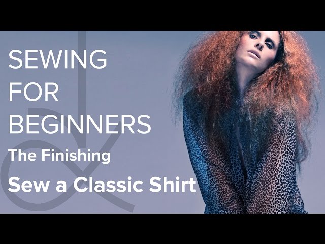 Sewing for Beginners,  Sew a Classic Shirt, Part 11