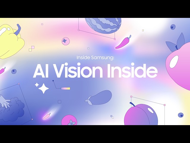 Inside Samsung: AI Vision Inside | Presented by Samsung