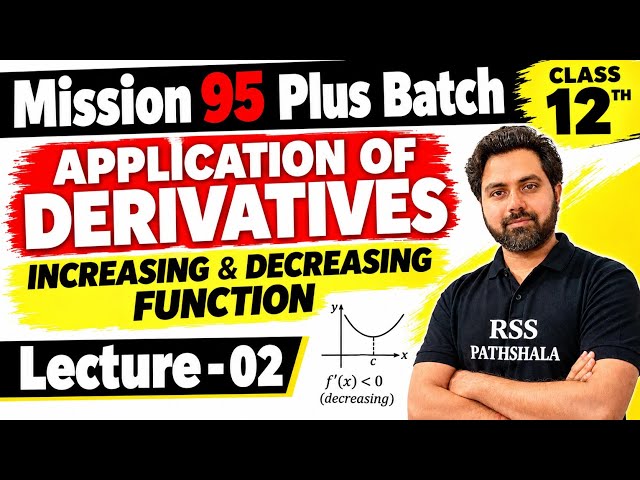L-2 : Application of derivatives | Increasing and decreasing function | Class-12th