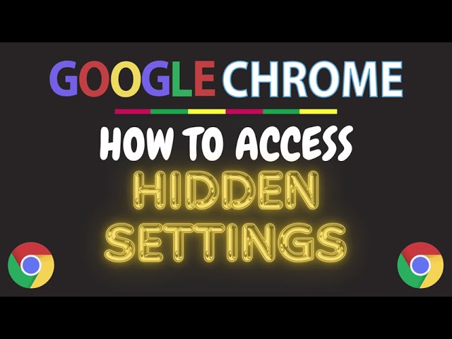 How To Access The Hidden Settings In The Google Chrome Web Browser | PC Tutorial