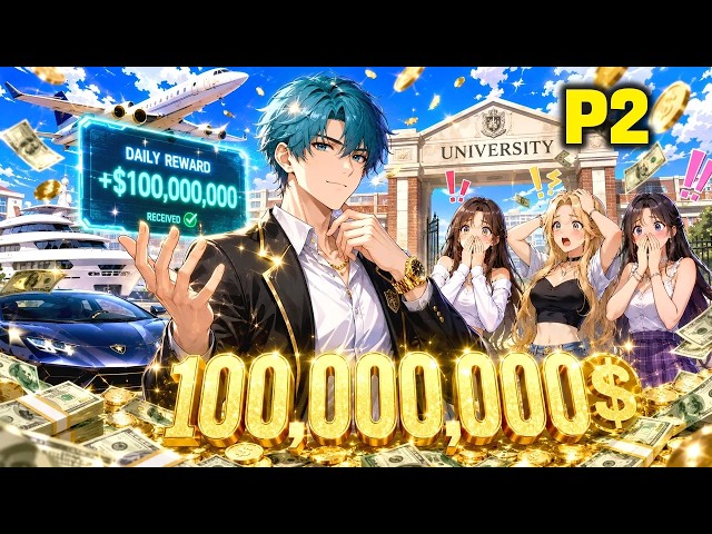 P2: His System Gives Him 100 Million Every Day, But He Must Stay in College and Hide His Fortune!