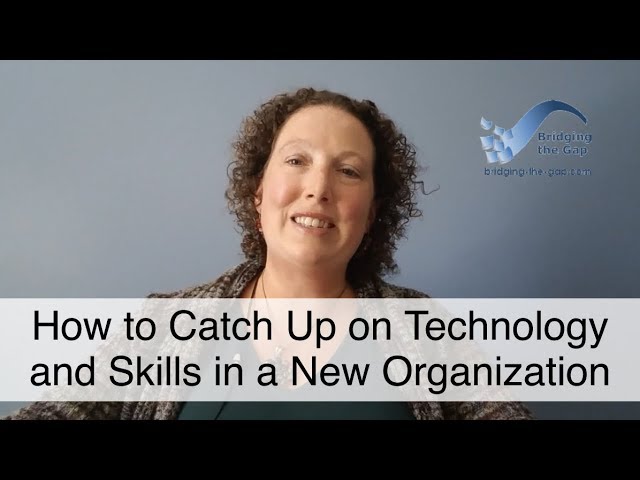 How to Catch Up on Technology and Skills in a New Organization