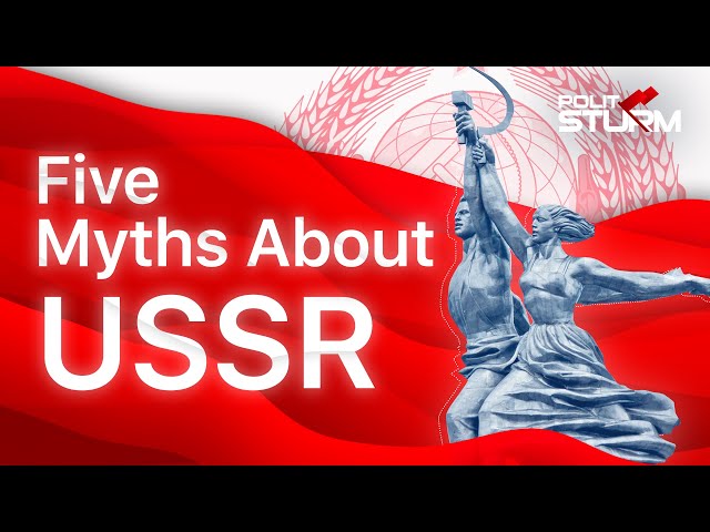 Top 5 Myths About The Soviet Union