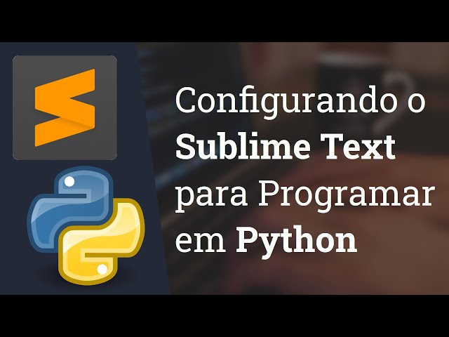 Setting Up Sublime Text 3 for Python Programming