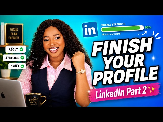 Complete LinkedIn Profile Setup: About, Experience, Skills (Part 2)