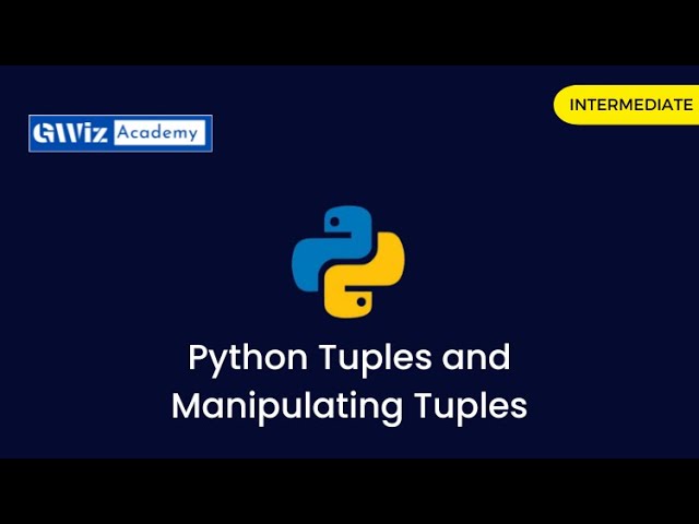 Ch12 Python Tuples and Manipulating Tuples | By GWiz Academy | Certificate Included