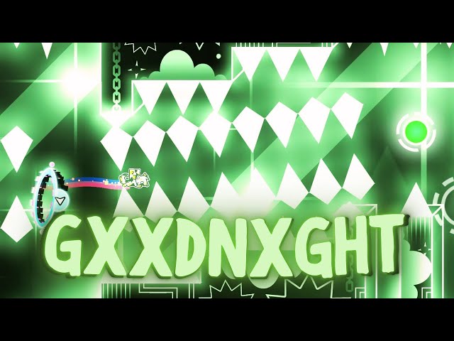 GXXDNXGHT || By SixtieTen || IMPOSSIBLE LEVEL W. CLICKS