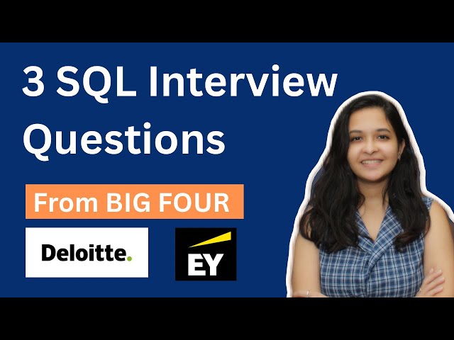 Solving 3 SQL Interview Questions from BIG FOUR- Deloitte, EY, KPMG