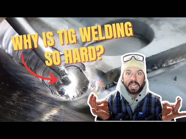 GTAW 101 - Why Is Tig Welding So Hard?