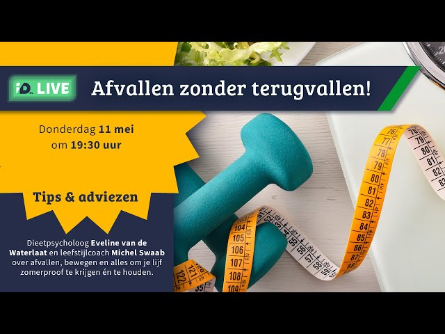 ID LIVE: Afvallen zonder terugvallen kennissessie | Afvallen | ID.nl