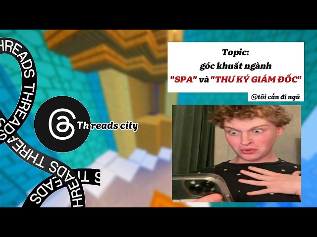 Threads City | Góc khuất ngành Spa và Thư ký giám đốc.