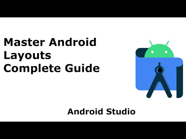5. Master Android Layouts | Complete Guide to Layouts in Android for Beginners