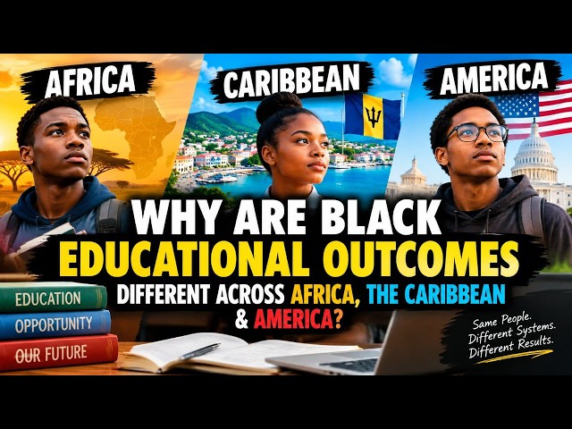 Why Are Black Educational Outcomes Different Across Africa, the Caribbean & America?