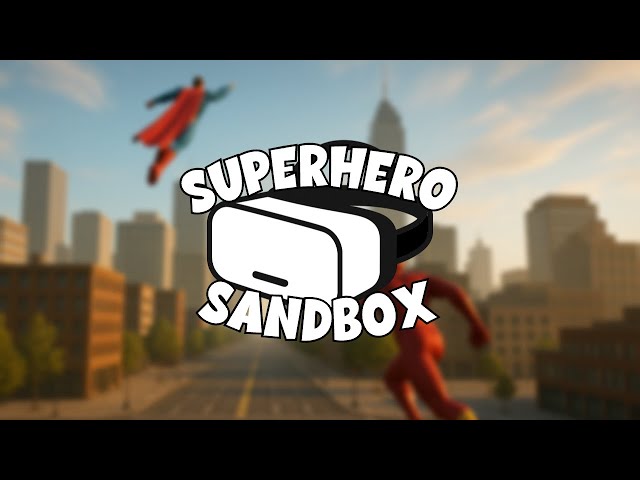 Kickstarter Project: Superhero Sandbox VR