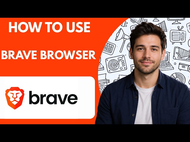 How to Use Brave Browser  Full Guide 2026