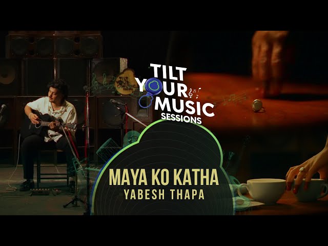 Yabesh Thapa - Maya Ko Katha (Official Video) | Tilt Your Music S1E2